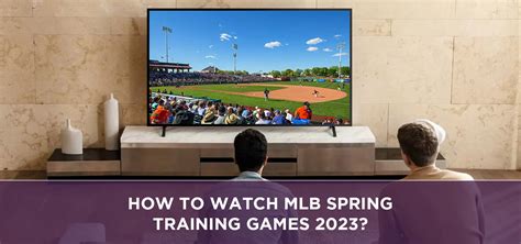 How To Watch Mlb Spring Training Games